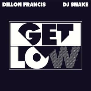 Get Low by Dillon Francis DJ Snake - 20 Edm Songs That 2000s Kids Grew Up With